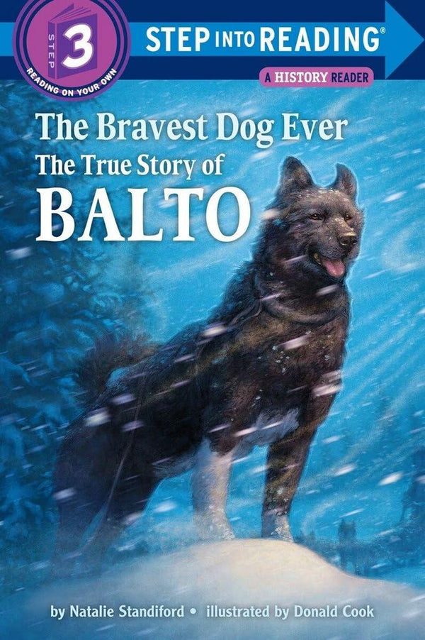 The Bravest Dog Ever: The True Story of Balto - Step-Into-Reading Level 3