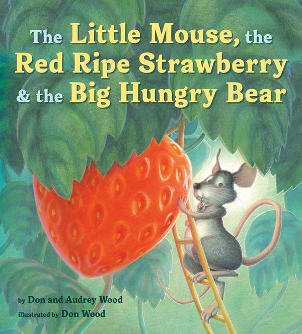 The Little Mouse, the Red Ripe Strawberry and the Big Hungry Bear